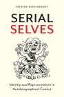 Serial Selves: Identity and Representation in Autobiographical Comics Cover Image