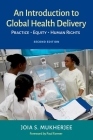 An Introduction to Global Health Delivery: Practice, Equity, Human Rights By Joia Mukherjee, Paul Farmer (Foreword by) Cover Image