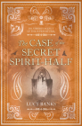 The Case of the Secret Spirit-Half (Dr Ribero's Agency of the Supernatural #5) By Lucy Banks Cover Image