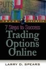 7 Steps to Success Trading Options Online By Larry D. Spears Cover Image