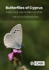 Butterflies of Cyprus: A Field Guide and Distribution Atlas By Eddie John, Christodoulos Makris Cover Image