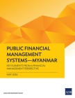 Public Financial Management Systems – Myanmar: Key Elements from a Financial Management Perspective By Asian Development Bank Cover Image