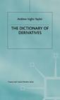 The Dictionary of Derivatives (Finance and Capital Markets) By Andrew Inglis-Taylor (Editor) Cover Image