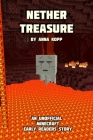 Nether Treasure: An Unofficial Minecraft Story For Early Readers By Anna Kopp Cover Image