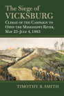 The Siege of Vicksburg: Climax of the Campaign to Open the Mississippi River, May 23-July 4, 1863 (Modern War Studies) Cover Image