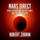 Mars Direct: Space Exploration, the Red Planet, and the Human Future By Robert Zubrin, Erik Synnestvedt (Read by) Cover Image