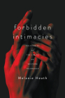 Forbidden Intimacies: Polygamies at the Limits of Western Tolerance By Melanie Heath Cover Image