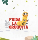 Frida La Oruguita By Ana Iris Ruiz Morillo Cover Image