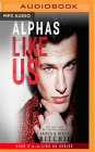 Alphas Like Us By Krista Ritchie, Becca Ritchie, Alexander Cendese (Read by) Cover Image