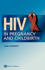 HIV in Pregnancy and Childbirth By Jane Kennedy Cover Image