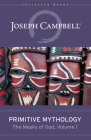 Primitive Mythology (the Masks of God, Volume 1) By Joseph Campbell Cover Image