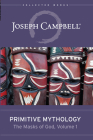 Primitive Mythology (the Masks of God, Volume 1) By Joseph Campbell Cover Image