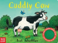 Cuddly Cow: A Farm Friends Sound Book By Nosy Crow, Axel Scheffler (Illustrator) Cover Image