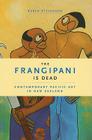 The Frangipani Is Dead: Contemporary Pacific Art in New Zealand 1985-2000 Cover Image