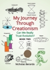 My Journey through Creationism: Can we really trust evolution? (Book 2 #2) By Nicholas D. Berardo Cover Image
