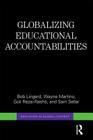 Globalizing Educational Accountabilities (Education in Global Context) By Bob Lingard, Wayne Martino, Goli Rezai-Rashti Cover Image