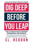 Dig Deep Before You Leap: The Ultimate Relationship Workbook For Singles By CL Reddon Cover Image