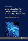Integration of the Self and Awareness (ISA) in Learning and Teaching: A case study of French adult students learning English the Silent Way By Patricia Benstein Cover Image