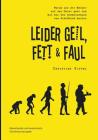 Leider geil, fett & faul: Warum uns der Körper auf den Geist geht und wie wir den Schweinehund zum Schoßhund machen By Christian Zippel Cover Image