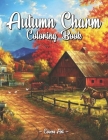 Autumn Charm Coloring Book: An Adult Coloring Book Featuring Charming Autumn Scenes Cover Image