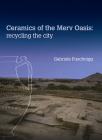 CERAMICS OF THE MERV OASIS: RECYCLING THE CITY (UNIV COL LONDON INST ARCH PUB) By Gabriele Puschnigg Cover Image