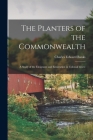 The Planters of the Commonwealth; a Study of the Emigrants and Emigration in Colonial Times By Charles Edward 1854-1931 Banks Cover Image