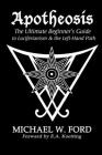 Apotheosis - The Ultimate Beginner's Guide to Luciferianism & the Left-Hand Path By Michael W. Ford Cover Image