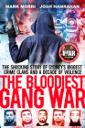 The Bloodiest Gang War: From the Makers of the Foxtel Documentary 'The War' and Tiktok's 'Crimcity' By Josh Hanrahan, Mark Morri Cover Image