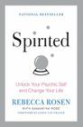 Spirited: Unlock Your Psychic Self and Change Your Life Cover Image