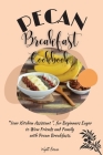 Pecan Breakfast Cookbook: 