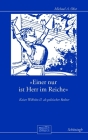 »Einer Nur Ist Herr Im Reiche«: Kaiser Wilhelm II. ALS Politischer Redner Cover Image