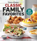 Taste of Home Classic Family Favorites  : DISH OUT 277 OF THE COUNTRY'S BEST-LOVED RECIPES (Taste of Home Classics) Cover Image