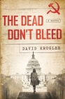 The Dead Don't Bleed: A Novel By David Krugler Cover Image