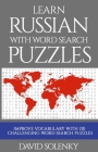 Learn Russian with Word Search Puzzles: Learn Russian Language Vocabulary with Challenging Word Find Puzzles for All Ages Cover Image