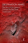 Destination Mars: The Story of our Quest to Conquer the Red Planet (Hot Science) Cover Image