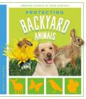 Protecting Backyard Animals (Awesome Animals in Their Habitats) Cover Image