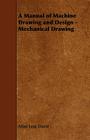 A Manual of Machine Drawing and Design - Mechanical Drawing By David Allan Low Cover Image