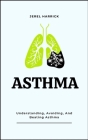 Asthma: Understanding, Avoiding, And Beating Asthma Cover Image
