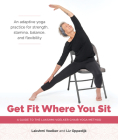 Get Fit Where You Sit: A Guide to the Lakshmi Voelker Chair Yoga Method By Lakshmi Voelker, Jivana Heyman (Foreword by), Liz Oppedijk, Jivana Heyman (Contributions by), Julie Frances Hopkins (Photographs by) Cover Image
