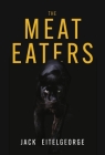 The Meat Eaters By Jack Eitelgeorge Cover Image
