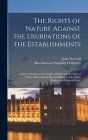 The Rights of Nature Against the Usurpations of the Establishments: A Series of Letters to the People of Britain On the State of Public Affairs and th By Miscellaneous Pamphlet Collection, John Thelwall Cover Image
