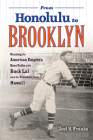 From Honolulu to Brooklyn: Running the American Empire’s Base Paths with Buck Lai and the Travelers from Hawai’i By Joel S. Franks Cover Image
