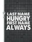 Last Name Hungry First Name Always: Hilarious Quote College Ruled Composition Writing Notebook By Krazed Scribblers Cover Image