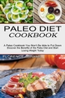Paleo Diet Cookbook: Discover the Benefits of the Paleo Diet and Start Losing Weight Today (A Paleo Cookbook You Won't Be Able to Put Down) Cover Image
