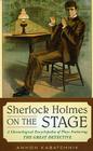 Sherlock Holmes on the Stage: A Chronological Encyclopedia of Plays Featuring the Great Detective Cover Image