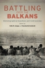Battling Over the Balkans: Historiographical Questions and Controversies By John R. Lampe (Editor), Constantin Iordachi (Editor) Cover Image