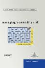 Managing Commodity Risk: Using Commodity Futures and Options (Institute of Internal Auditors Risk Management) By John J. Stephens Cover Image