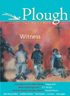 Plough Quarterly No. 6: Witness By Russell Moore, Peggy Gish, N. T. Wright Cover Image