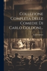 Collezione Completa Delle Comedie Di Carlo Goldoni... Cover Image