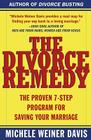 The Divorce Remedy: The Proven 7-Step Program for Saving Your Marriage By Michele Weiner Davis Cover Image